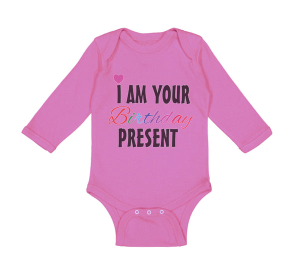 Long Sleeve Bodysuit Baby I Am Your Birthday Present Mom Dad Mother Father - Cute Rascals