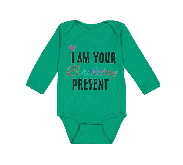 Long Sleeve Bodysuit Baby I Am Your Birthday Present Mom Dad Mother Father - Cute Rascals