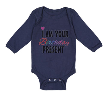 Long Sleeve Bodysuit Baby I Am Your Birthday Present Mom Dad Mother Father