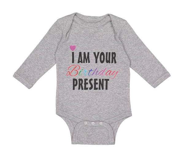 Long Sleeve Bodysuit Baby I Am Your Birthday Present Mom Dad Mother Father - Cute Rascals