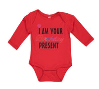 Long Sleeve Bodysuit Baby I Am Your Birthday Present Mom Dad Mother Father - Cute Rascals