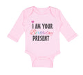 Long Sleeve Bodysuit Baby I Am Your Birthday Present Mom Dad Mother Father