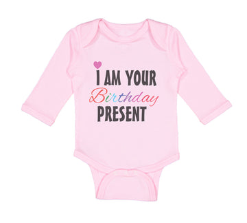 Long Sleeve Bodysuit Baby I Am Your Birthday Present Mom Dad Mother Father