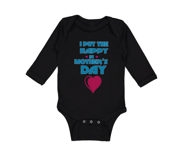 Long Sleeve Bodysuit Baby I Put The Happy in Mother's Day Boy & Girl Clothes