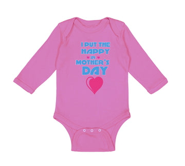 Long Sleeve Bodysuit Baby I Put The Happy in Mother's Day Boy & Girl Clothes