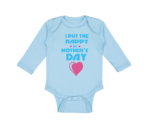 Long Sleeve Bodysuit Baby I Put The Happy in Mother's Day Boy & Girl Clothes