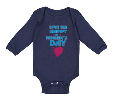 Long Sleeve Bodysuit Baby I Put The Happy in Mother's Day Boy & Girl Clothes