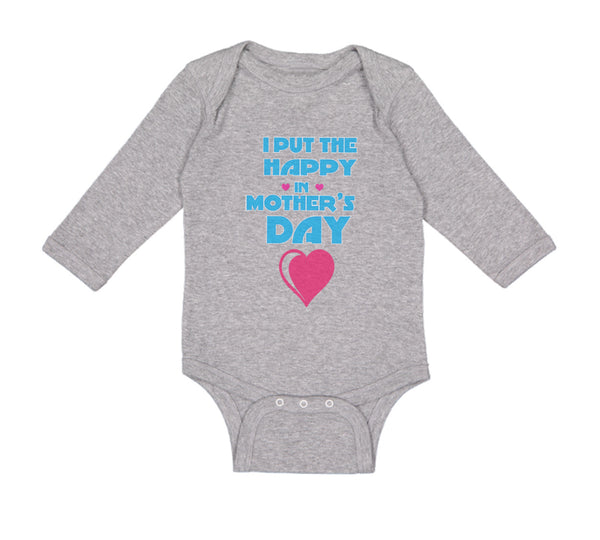 Long Sleeve Bodysuit Baby I Put The Happy in Mother's Day Boy & Girl Clothes