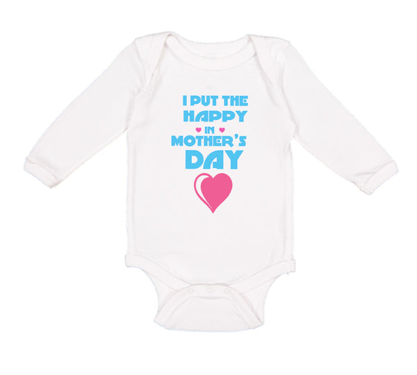 Long Sleeve Bodysuit Baby I Put The Happy in Mother's Day Boy & Girl Clothes