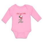 Long Sleeve Bodysuit Baby I Don'T Need Santa I'Ve Got Grandpa!! Cotton