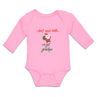 Long Sleeve Bodysuit Baby I Don'T Need Santa I'Ve Got Grandpa!! Cotton