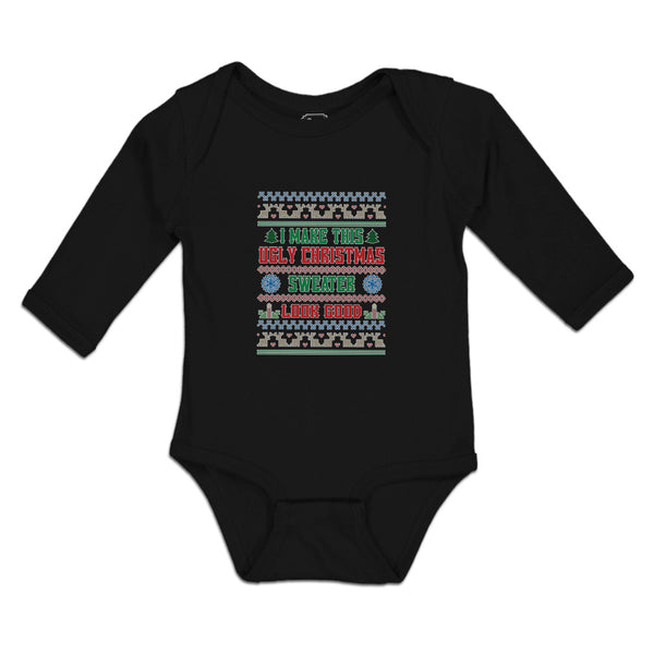 Long Sleeve Bodysuit Baby I Make This Ugly Christmas Sweater Look Good Cotton