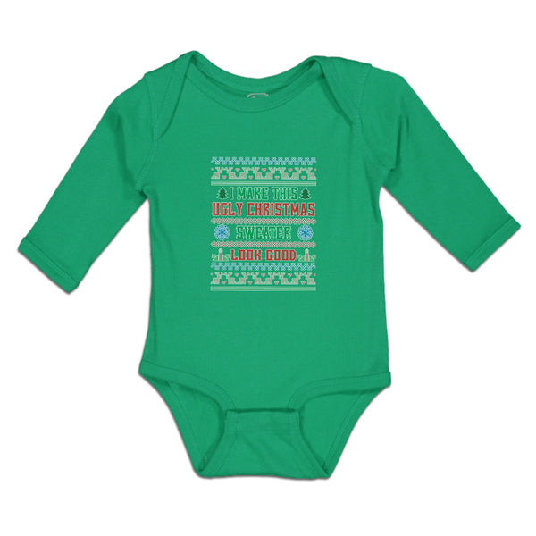 Long Sleeve Bodysuit Baby I Make This Ugly Christmas Sweater Look Good Cotton