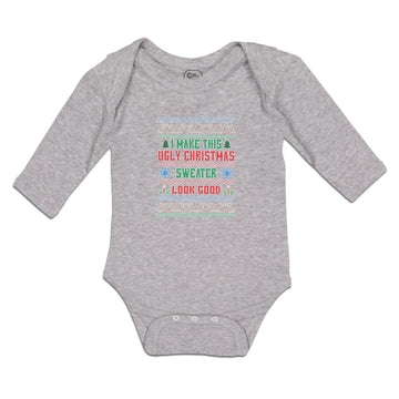 Long Sleeve Bodysuit Baby I Make This Ugly Christmas Sweater Look Good Cotton