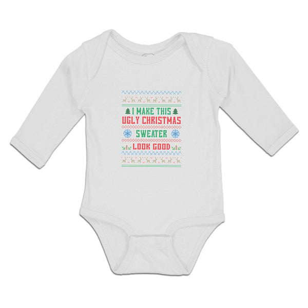 Long Sleeve Bodysuit Baby I Make This Ugly Christmas Sweater Look Good Cotton