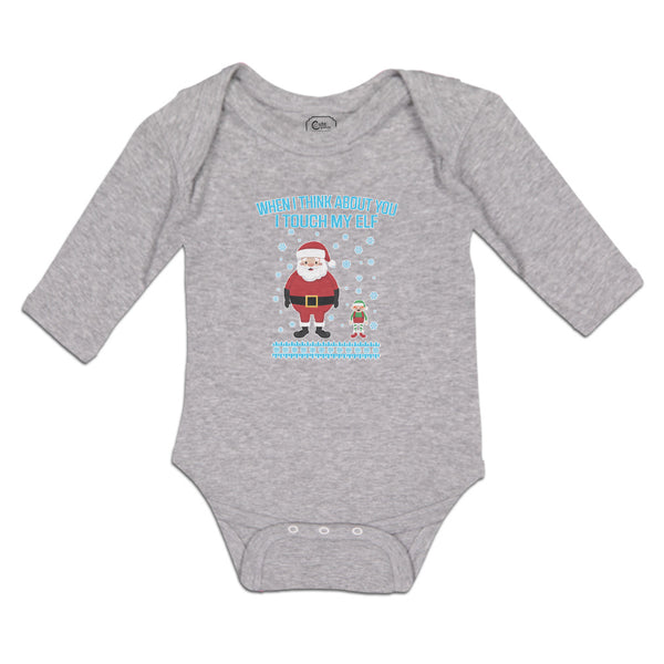 Long Sleeve Bodysuit Baby When I Think About You I Touch My Elf with Santa