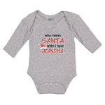 Long Sleeve Bodysuit Baby Who Needs Santa When I Have Grandma! Cotton