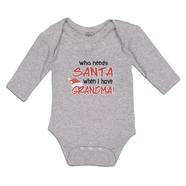 Long Sleeve Bodysuit Baby Who Needs Santa When I Have Grandma! Cotton