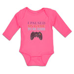 Long Sleeve Bodysuit Baby I Paused My Game to Be Here with Joystick Cotton