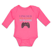 Long Sleeve Bodysuit Baby I Paused My Game to Be Here with Joystick Cotton