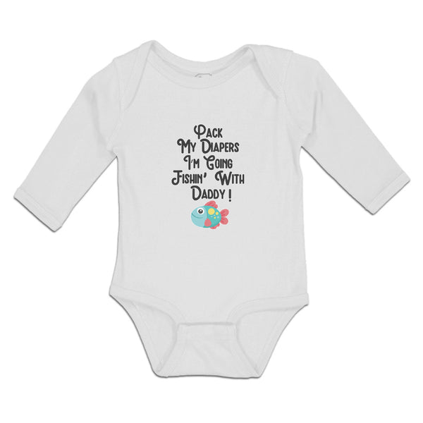 Long Sleeve Bodysuit Baby Pack My Diapers I'M Going Fishing with Daddy Cotton