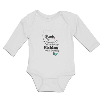 Long Sleeve Bodysuit Baby Pack My Diapers I'M Going Fishing with Daddy Cotton