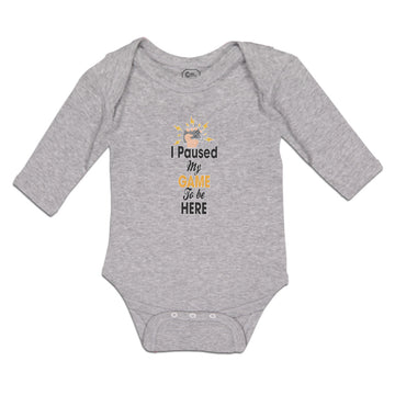 Long Sleeve Bodysuit Baby I Paused My Game to Be Here Boy & Girl Clothes Cotton