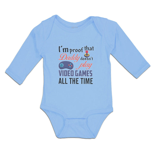 Long Sleeve Bodysuit Baby I'M Proof Daddy Doesn'T Play Video Games Cotton