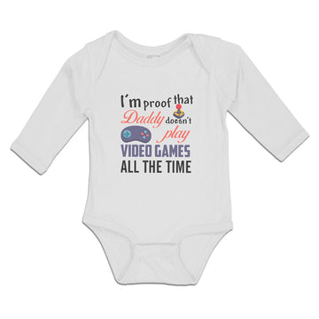 Long Sleeve Bodysuit Baby I'M Proof Daddy Doesn'T Play Video Games Cotton