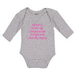 Long Sleeve Bodysuit Baby When I Grow Up, I Wanna Be Gorgeous like My Nana