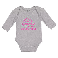 Long Sleeve Bodysuit Baby When I Grow Up, I Wanna Be Gorgeous like My Nana
