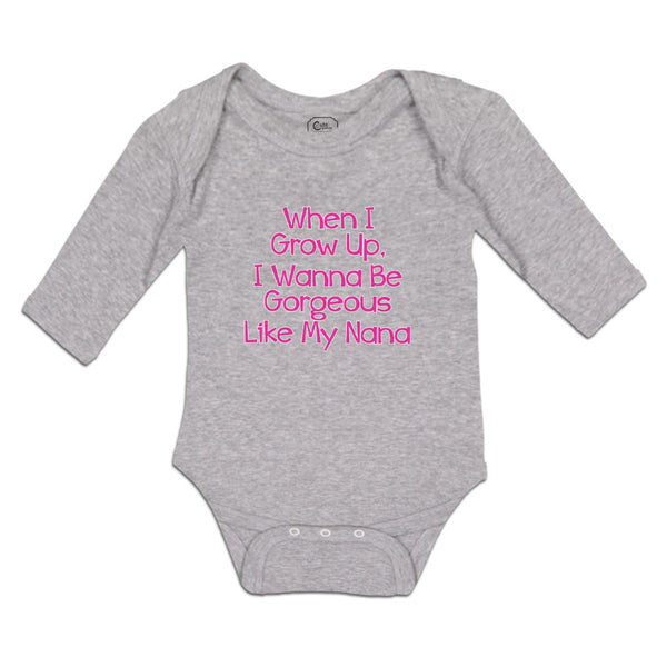 Long Sleeve Bodysuit Baby When I Grow Up, I Wanna Be Gorgeous like My Nana