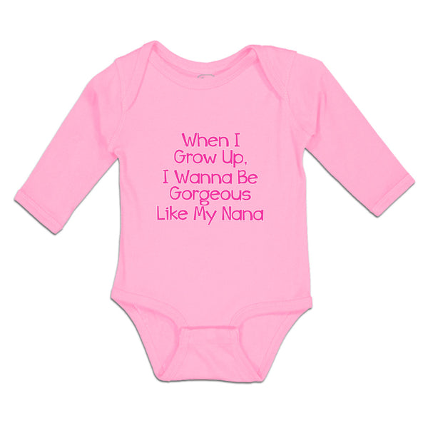 Long Sleeve Bodysuit Baby When I Grow Up, I Wanna Be Gorgeous like My Nana