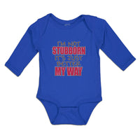 Long Sleeve Bodysuit Baby I'M Not Stubborn It's Just Better My Way Cotton