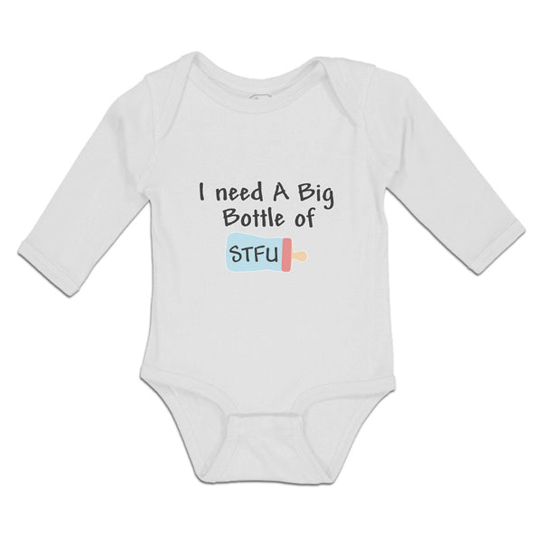 Long Sleeve Bodysuit Baby I Need A Big Bottle of Stfu Feeding Bottle Cotton