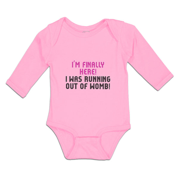 Long Sleeve Bodysuit Baby I'M Finally Here!I Was Running out of Womb! Cotton