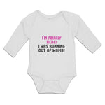 Long Sleeve Bodysuit Baby I'M Finally Here!I Was Running out of Womb! Cotton