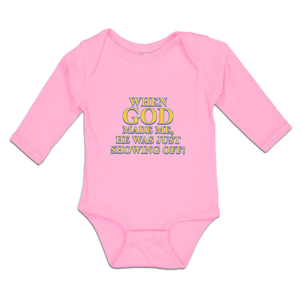 Long Sleeve Bodysuit Baby When God Made Me, He Was Just Showing Off! Cotton