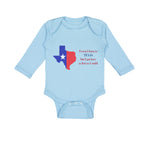 Long Sleeve Bodysuit Baby Wasn'T Born in Texas but Got Here Fast Cotton