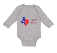 Long Sleeve Bodysuit Baby Wasn'T Born in Texas but Got Here Fast Cotton