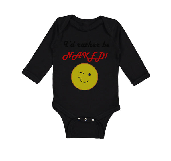 Long Sleeve Bodysuit Baby I'D Rather Be Naked! Style B Funny Humor Cotton
