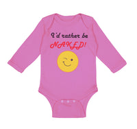 Long Sleeve Bodysuit Baby I'D Rather Be Naked! Style B Funny Humor Cotton