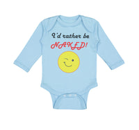 Long Sleeve Bodysuit Baby I'D Rather Be Naked! Style B Funny Humor Cotton