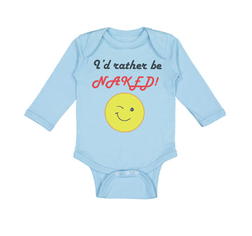 Long Sleeve Bodysuit Baby I'D Rather Be Naked! Style B Funny Humor Cotton