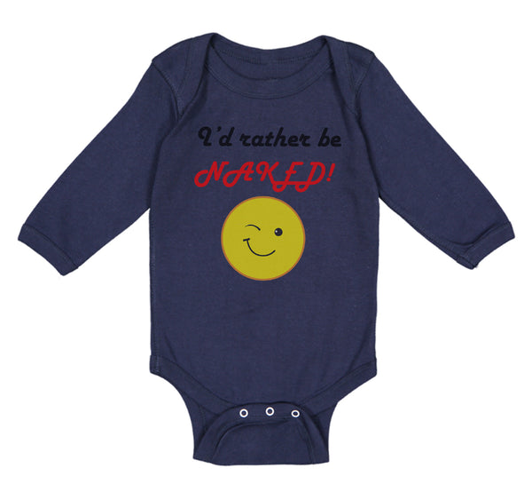 Long Sleeve Bodysuit Baby I'D Rather Be Naked! Style B Funny Humor Cotton