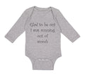 Long Sleeve Bodysuit Baby Glad to Be out I Was Running out of Womb Humor Funny
