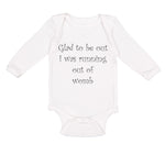 Long Sleeve Bodysuit Baby Glad to Be out I Was Running out of Womb Humor Funny - Cute Rascals