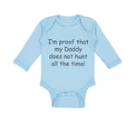 Long Sleeve Bodysuit Baby Proof Daddy Doesn'T Hunt Hunter Dad Father's Cotton