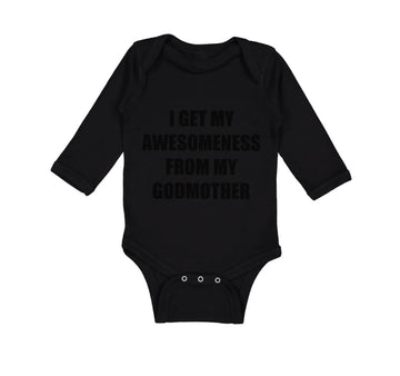 Long Sleeve Bodysuit Baby I Get My Awesomeness from My Godmother Cotton