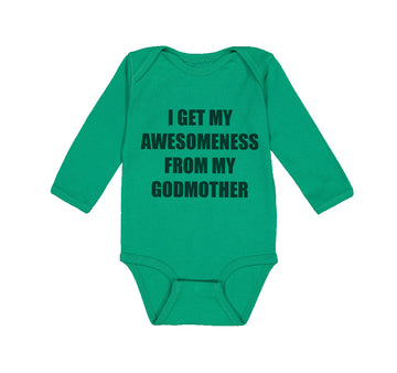 Long Sleeve Bodysuit Baby I Get My Awesomeness from My Godmother Cotton